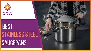 Best Stainless Steel Saucepans That Will Revolutionize Your Cooking Game [upl. by Heffron]