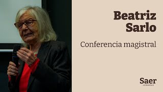 Beatriz Sarlo conferencia magistral en las Jornadas Saer [upl. by Mercorr]