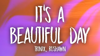 TRINIX x Rushawn  It’s A Beautiful Day Lyrics  lord i thank you for sunshine thank you for rain [upl. by Ajuna]