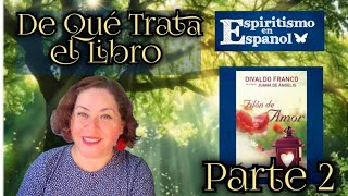 De Qué Trata el Libro FILÓN DE AMOR Divaldo Franco Juana de Ángeles PARTE 2 [upl. by Aneelas]