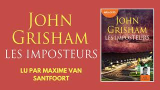 quotLes Imposteursquot de John Grisham lu par Maxime Van Santfoort  Livre audio [upl. by Muhan808]