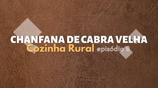 COZINHA RURAL  CHANFANA DE CABRA VELHA episódio 8 [upl. by Abbot]