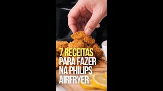 7 Receitas para fazer na Philips Airfryer  Menos Gordura e Mais Eficiente [upl. by Hrutkay]