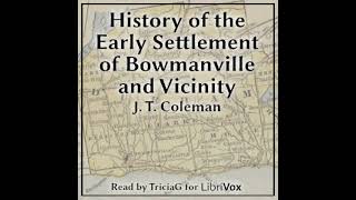 History of the Early Settlement of Bowmanville and Vicinity by John T Coleman  Full Audio Book [upl. by Screens428]