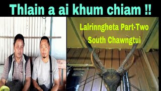 Thlain a ai khum chiam  Lalrinngheta PartTwo South Chawngtui Hnahthial Dist [upl. by Ycats805]