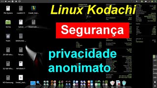 Teste do Linux Kodachi segurança Um Debian focado em privacidade e anonimato Conheça o Linux [upl. by Anastasio]