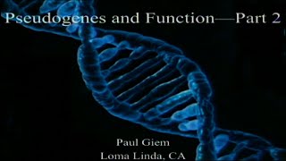 Pseudogenes and Function Part 2 1252020 by Paul Giem [upl. by Norre]