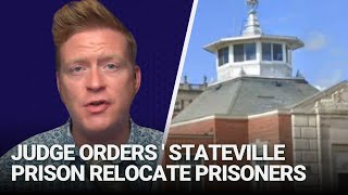 Judge orders Illinois Stateville prison relocate prisoners boosting Pritzkers demolition plans [upl. by Gonick493]