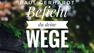 Befiehl du deine Wege  Paul Gerhardt  klassische Kirchenlieder [upl. by Palmira915]