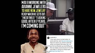 MAX B WORKING WITH AVIANNE JEWELERS TO HAVE NEW JEWELRY READY WHEN HE GETS OUT 🤔🤔 [upl. by Enilesor16]