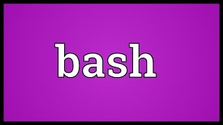 Bash Meaning [upl. by Arama]