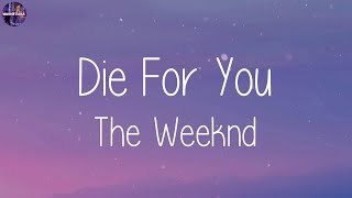 The Weeknd  Die For You Lyrics  Playlist  Calvin Harris Dua Lipa Ed Sheeran [upl. by Rosenthal]