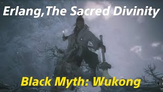 Erlang The Sacred Divinity  Black Myth Wukong [upl. by Angus]