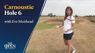 Carnoustie Hole 6 with Eve Muirhead [upl. by Briscoe]