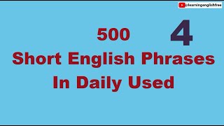 500 Short English Phrases in Daily Used Part  4 [upl. by Daveda]