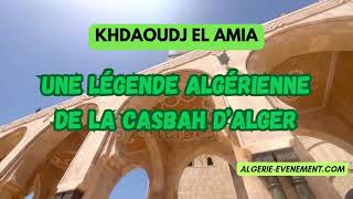 Khdaoudj El Amia  Une légende algérienne de la Casbah d’Alger [upl. by Tierza]