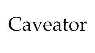 How to Pronounce Caveator [upl. by Nore389]