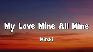 Mitski  My Love Mine All Mine Lyrics [upl. by Pich]