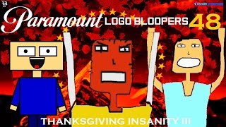 Paramount Logo Bloopers 48 Thanksgiving Insanity III [upl. by Neddra649]