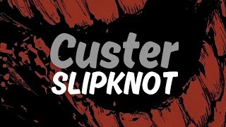 Custer  Slipknot  Lyrics [upl. by Dinny981]