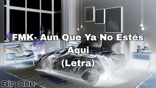 FMK  Aunque Ya No Estés Aquí LetraLyric video [upl. by Marrin]