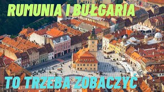 Rumunia i Bułgaria To trzeba zobaczyć [upl. by Schubert6]