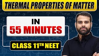 Complete THERMAL PROPERTIES OF MATTER in 55 Minutes  Class 11th NEET [upl. by Wiese]