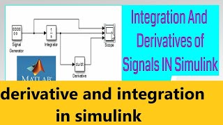 Integration and Derivative in Simulink  Differentiation and Integration in Simulink  Simulation [upl. by Fritts874]