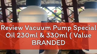 Review Vacuum Pump Special Oil 230ml amp 330ml  Value BRANDED OIL [upl. by Frum]