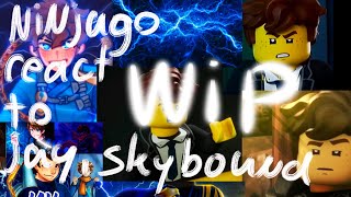 NINJAGO REACT TO JAY AND SKYBOUND  Someone Tess  Read desc WIP [upl. by Jacobsen]