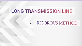 216 Analysis of Long transmission line using Rigorous method [upl. by Melisse]