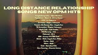 Long Distance Relationship Songs New OPM Hits [upl. by Adnal]