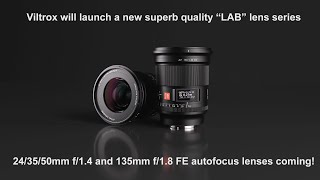 Viltrox unveils new lens roadmap 243550135mm FF Emount quotLABquot professional lenses coming [upl. by Mable]