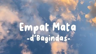 Empat Mata  dBagindas Lirik Lagu [upl. by Rinna721]