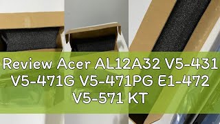 Review Acer AL12A32 V5431 V5471G V5471PG E1472 V5571 KT00407001 ES1431 OEM Battery [upl. by Letizia745]