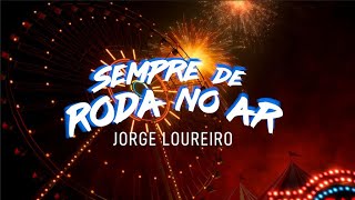 Jorge Loureiro  Sempre de roda no ar Lyric Video [upl. by Ecinrev]