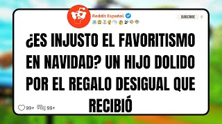 ¿ES INJUSTO EL FAVORITISMO EN NAVIDAD UN HIJO DOLIDO POR EL REGALO DESIGUAL  Reddit Español [upl. by Ioab]