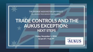 Webinar — Trade Controls and the AUKUS Exception Next Steps [upl. by Derina]