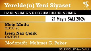 Yerelden Yeni Siyaset 6  Konuklar Mete Mutlu İrem Naz Çelik [upl. by Pedroza]