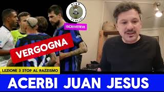 ACERBI JUAN JESÚS UNA VERGOGNA IL RAZZISMO PASSA IMPUNITO 23 GIORNATE E FINIVA LÍ MA ASSOLTO [upl. by Yl64]