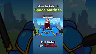 How to Talk to Space Marines spacemarine2 [upl. by Jueta]