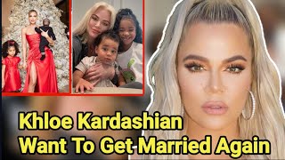 Khloe Kardashian Want To Get Married Again  Khloe Dating Plan  Khloe Kardashian  Tristan Thompson [upl. by Corvese938]