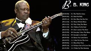 BB King Best Songs  BB King Greatest Hits Full Album  B B King Best Collection 2021 [upl. by Lilith]