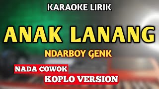 NDARBOY GENK  ANAK LANANG KARAOKE NADA COWOK VERSI KOPLO [upl. by Medardas]