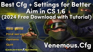 BEST CFG  SETTING FOR BETTER AIM IN CS 16  2024 FREE DOWNLOAD WITH TUTORIAL [upl. by Aksoyn]