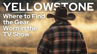 Where to Find Gear Featured in the Yellowstone TV Series Jackets Boots Hats [upl. by Nitsuga490]