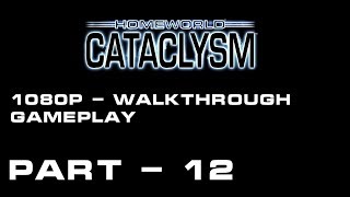 Homeworld Cataclysm  Part 12  Longplay Walkthrough Gameplay No Commentary [upl. by Oniliuqnart]