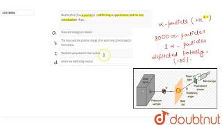 Rutherfords alphaparticle scattering experiment led to the conclusion that [upl. by Correna]