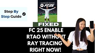 EA FC 25 Trying To Enable RTAO Without Ray Tracing Enabled No Raytracing Hardware Detected Fix [upl. by Yatnuahs]