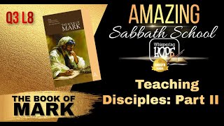 Teaching Disciples Part II  Amazing Sabbath School Lesson  Quarter 3 2024 [upl. by Nilorac]